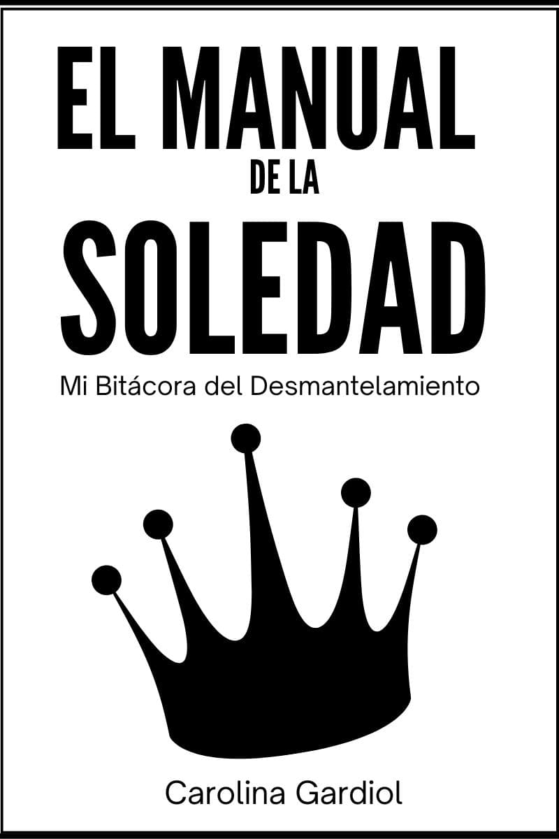 El Manual de la Soledad: De la Noche Oscura del Alma a tu Coronación Espiritual
